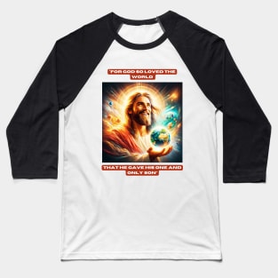 "For God so loved the world that he gave his one and only Son" Baseball T-Shirt